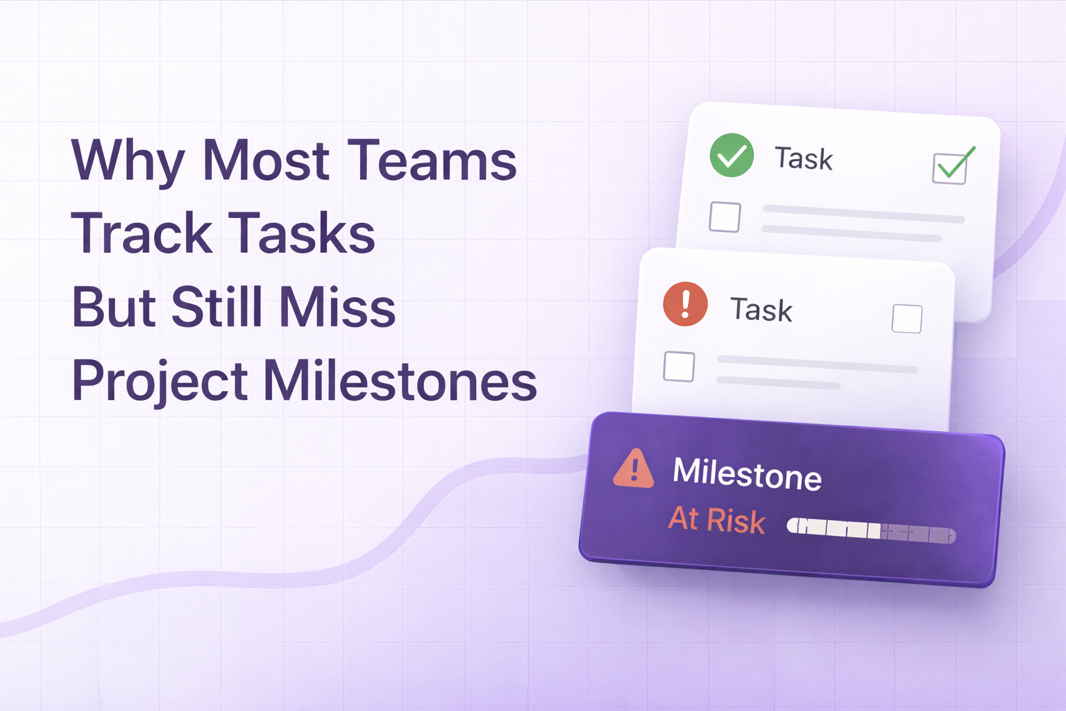 Why Most Teams Track Tasks But Still Miss Project Milestones